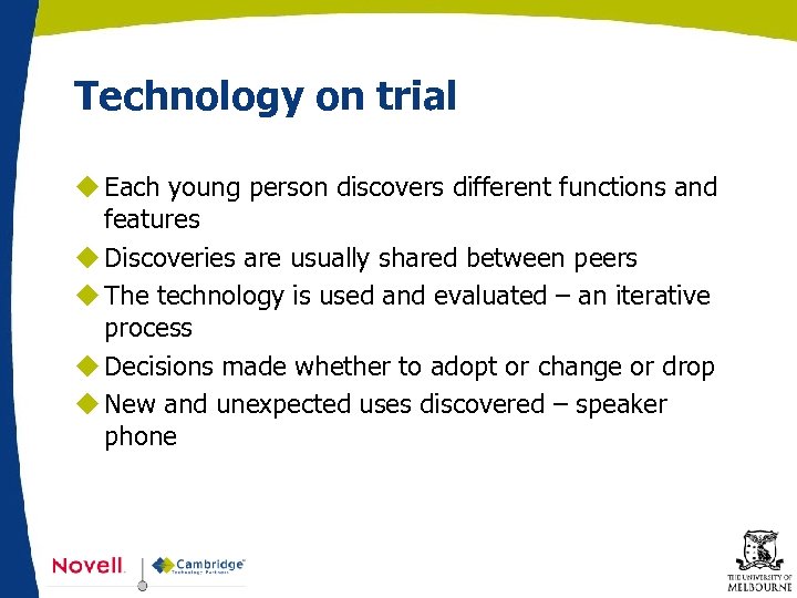 Technology on trial u Each young person discovers different functions and features u Discoveries