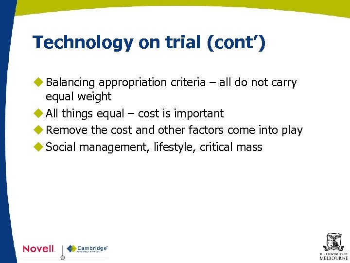 Technology on trial (cont’) u Balancing appropriation criteria – all do not carry equal