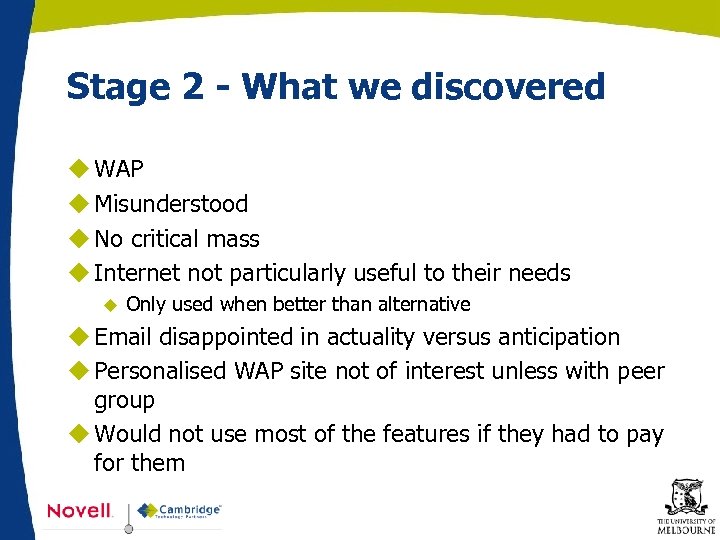 Stage 2 - What we discovered u WAP u Misunderstood u No critical mass