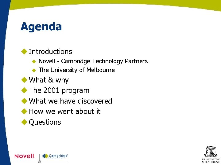 Agenda u Introductions u u Novell - Cambridge Technology Partners The University of Melbourne