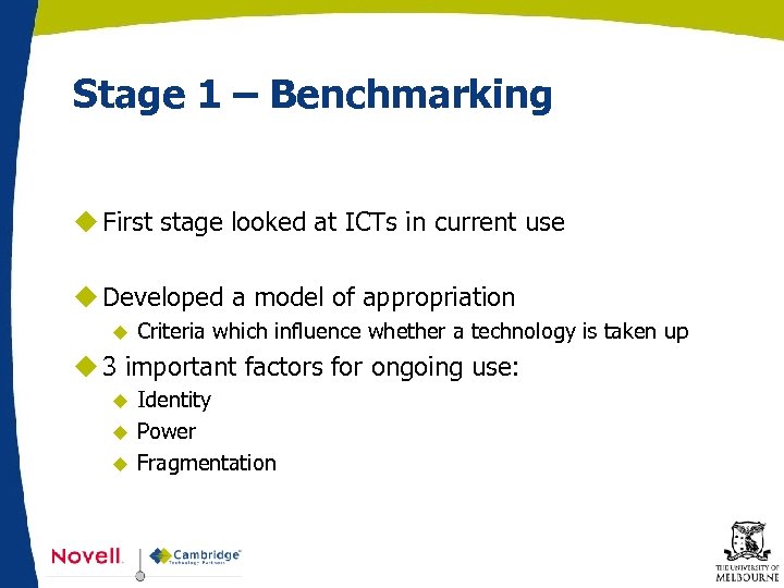 Stage 1 – Benchmarking u First stage looked at ICTs in current use u
