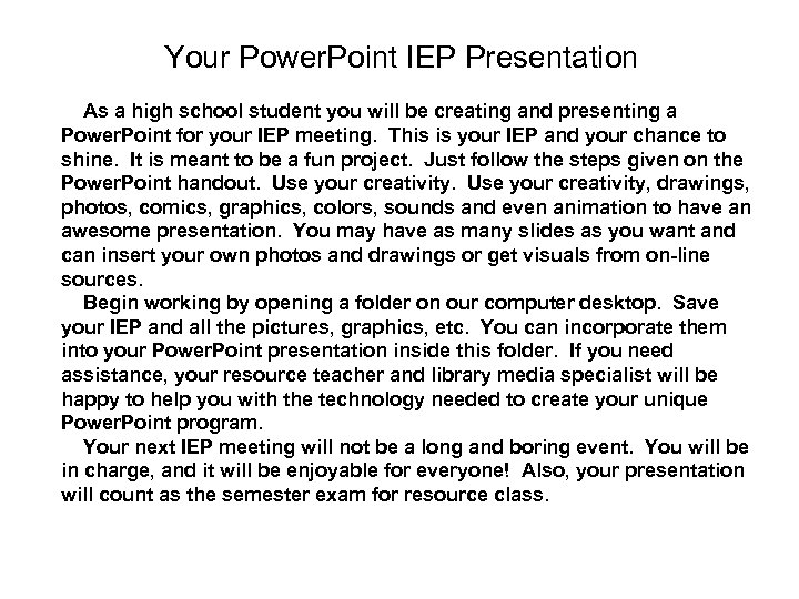 Your Power. Point IEP Presentation As a high school student you will be creating