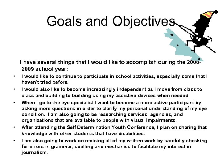 Goals and Objectives I have several things that I would like to accomplish during