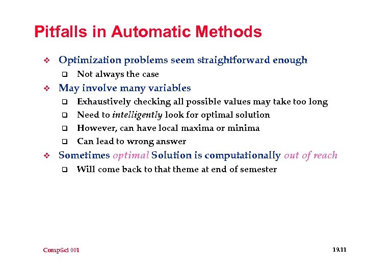 Pitfalls in Automatic Methods v Optimization problems seem straightforward enough q v May involve