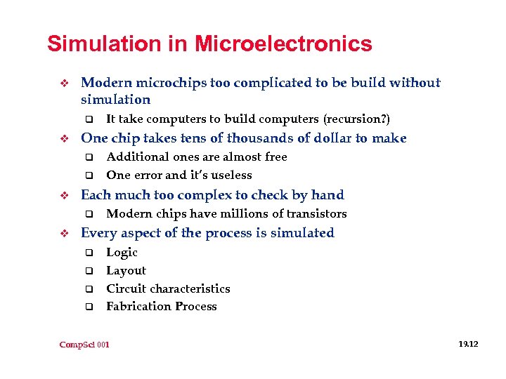 Simulation in Microelectronics v Modern microchips too complicated to be build without simulation q