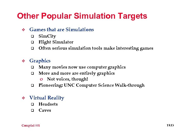 Other Popular Simulation Targets v Games that are Simulations q q q v Graphics