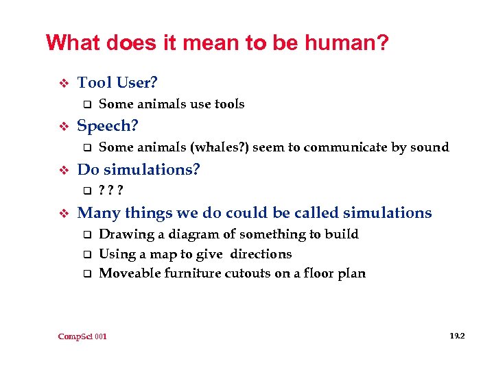 What does it mean to be human? v Tool User? q v Speech? q