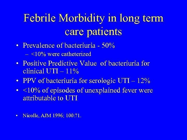 Febrile Morbidity in long term care patients • Prevalence of bacteriuria - 50% –