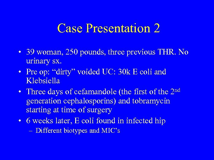 Case Presentation 2 • 39 woman, 250 pounds, three previous THR. No urinary sx.