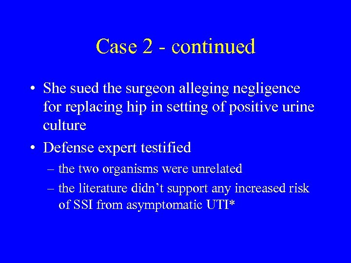 Case 2 - continued • She sued the surgeon alleging negligence for replacing hip