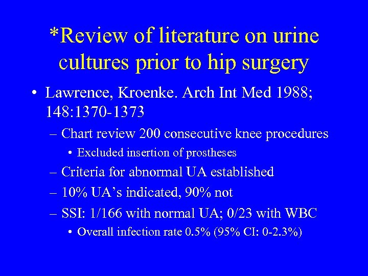 *Review of literature on urine cultures prior to hip surgery • Lawrence, Kroenke. Arch