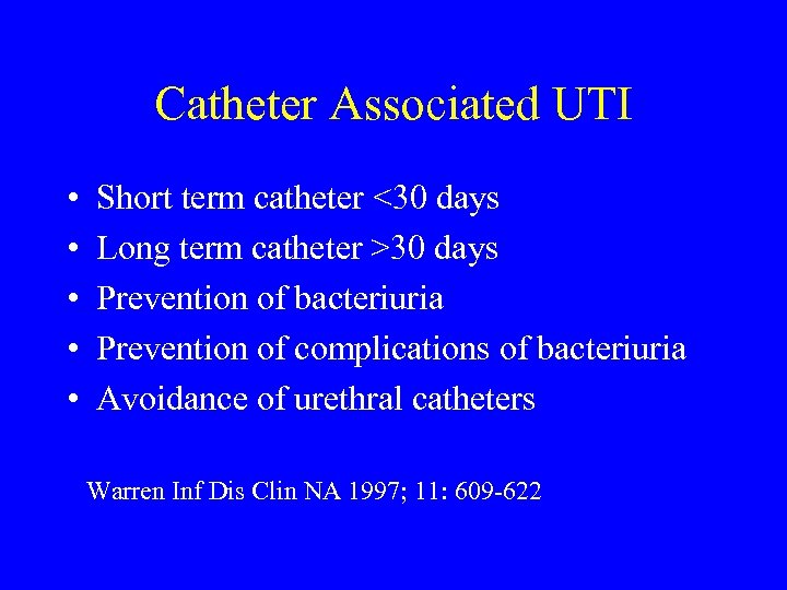 Catheter Associated UTI • • • Short term catheter <30 days Long term catheter