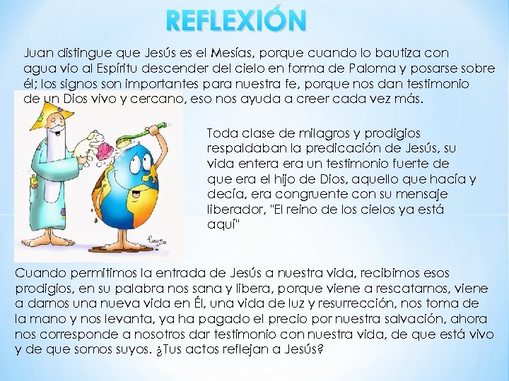 REFLEXIÓN Juan distingue que Jesús es el Mesías, porque cuando lo bautiza con agua