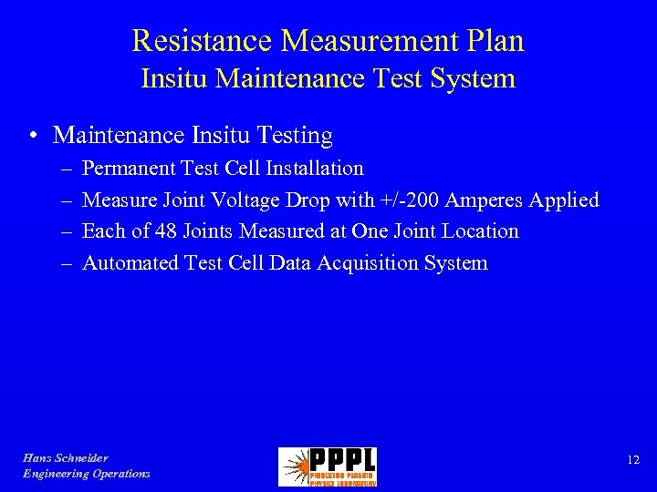 Resistance Measurement Plan Insitu Maintenance Test System • Maintenance Insitu Testing – – Permanent
