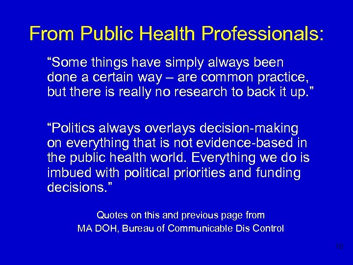 From Public Health Professionals: “Some things have simply always been done a certain way