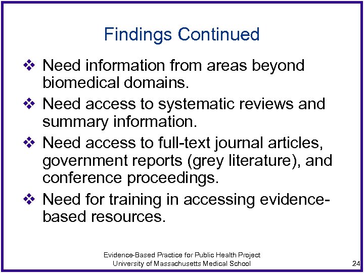 Findings Continued v Need information from areas beyond biomedical domains. v Need access to