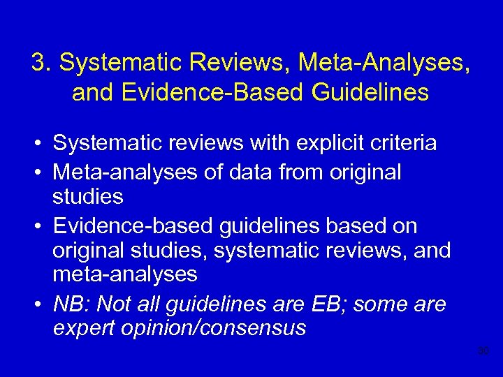 3. Systematic Reviews, Meta-Analyses, and Evidence-Based Guidelines • Systematic reviews with explicit criteria •