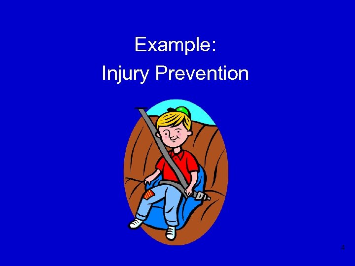 Example: Injury Prevention 4 