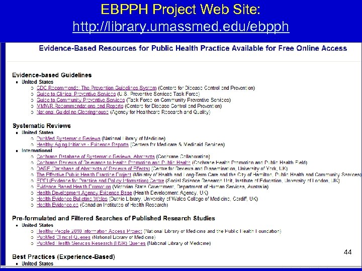 EBPPH Project Web Site: http: //library. umassmed. edu/ebpph 44 