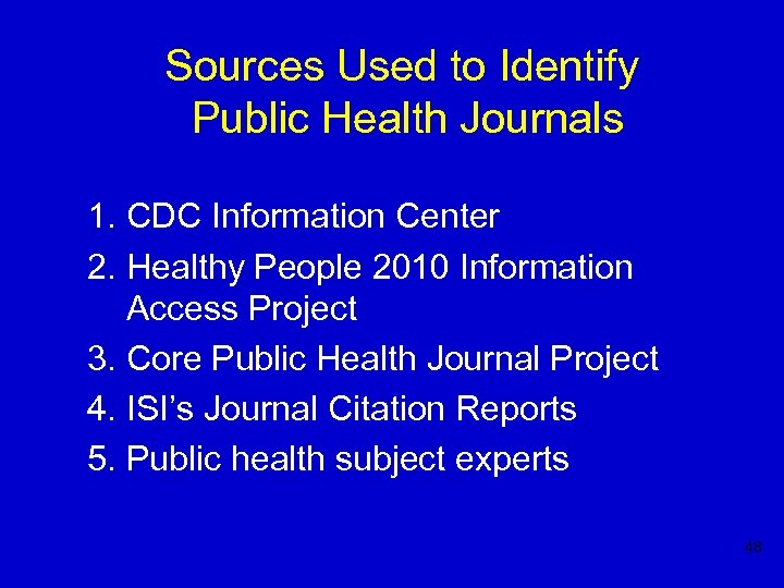 Sources Used to Identify Public Health Journals 1. CDC Information Center 2. Healthy People