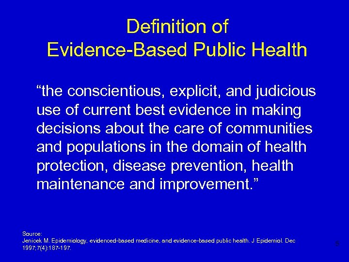 Definition of Evidence-Based Public Health “the conscientious, explicit, and judicious use of current best