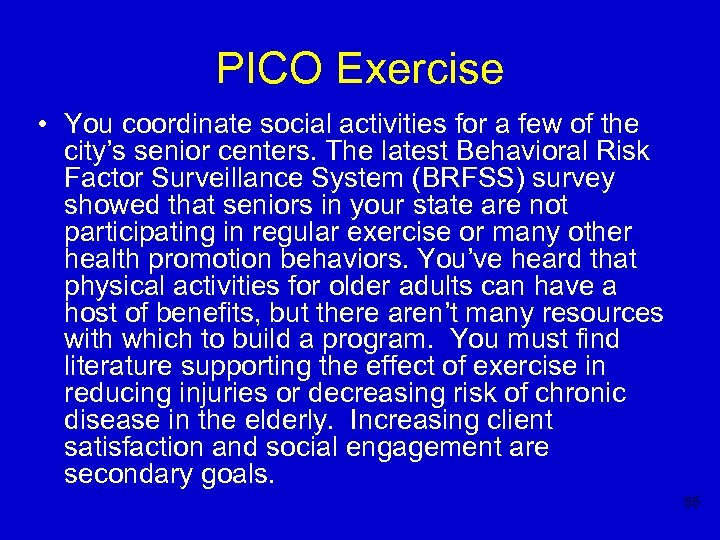 PICO Exercise • You coordinate social activities for a few of the city’s senior