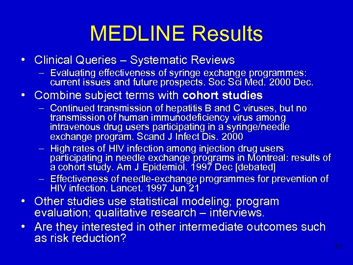 MEDLINE Results • Clinical Queries – Systematic Reviews – Evaluating effectiveness of syringe exchange