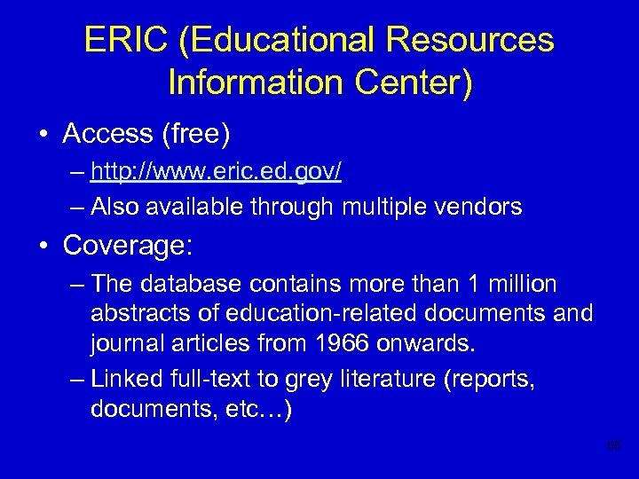 ERIC (Educational Resources Information Center) • Access (free) – http: //www. eric. ed. gov/