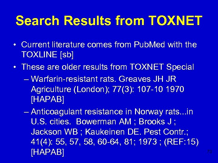 Search Results from TOXNET • Current literature comes from Pub. Med with the TOXLINE