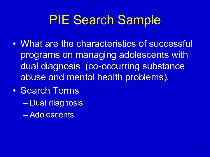 PIE Search Sample • What are the characteristics of successful programs on managing adolescents