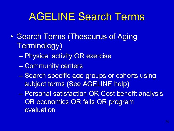 AGELINE Search Terms • Search Terms (Thesaurus of Aging Terminology) – Physical activity OR