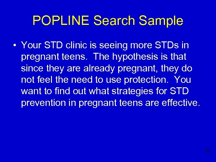 POPLINE Search Sample • Your STD clinic is seeing more STDs in pregnant teens.