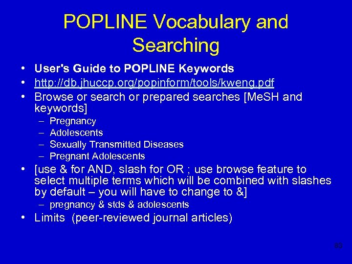 POPLINE Vocabulary and Searching • User's Guide to POPLINE Keywords • http: //db. jhuccp.