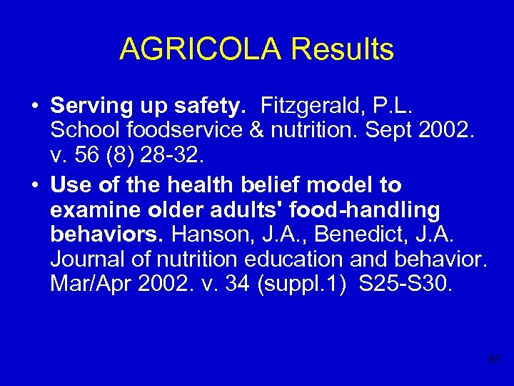 AGRICOLA Results • Serving up safety. Fitzgerald, P. L. School foodservice & nutrition. Sept