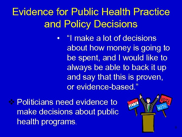 Evidence for Public Health Practice and Policy Decisions • “I make a lot of