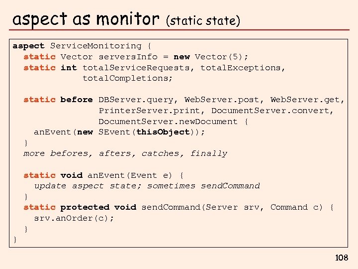 aspect as monitor (static state) aspect Service. Monitoring { static Vector servers. Info =