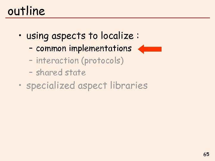 outline • using aspects to localize : – common implementations – interaction (protocols) –