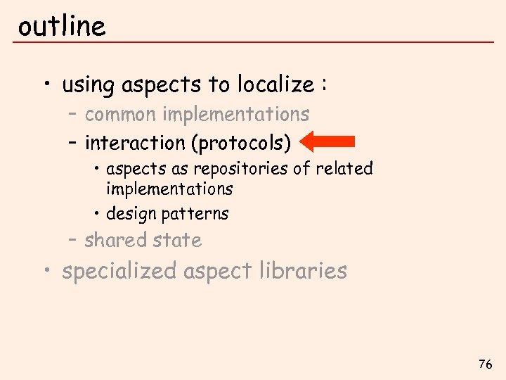 outline • using aspects to localize : – common implementations – interaction (protocols) •