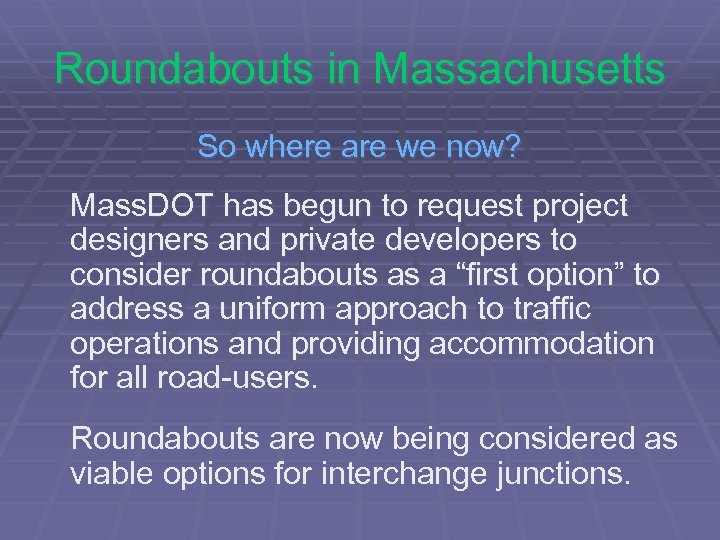 Roundabouts in Massachusetts So where are we now? Mass. DOT has begun to request