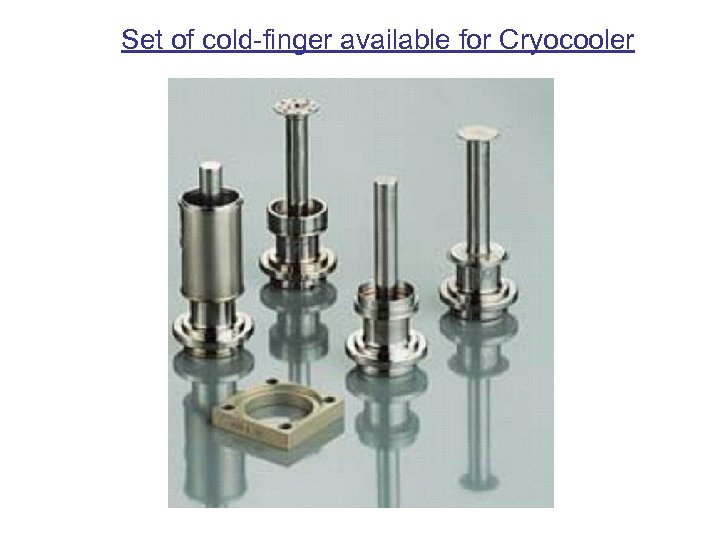 Set of cold-finger available for Cryocooler 