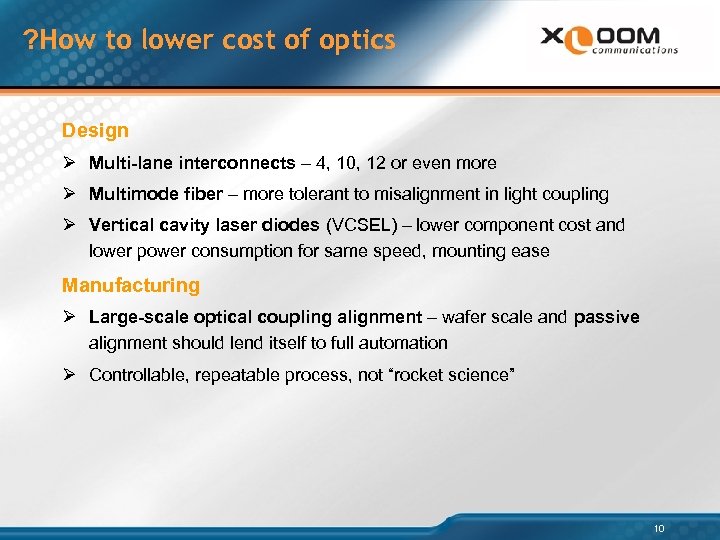 ? How to lower cost of optics Design Ø Multi-lane interconnects – 4, 10,
