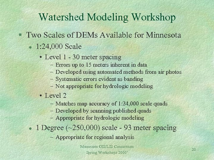 Watershed Modeling Workshop § Two Scales of DEMs Available for Minnesota l 1: 24,