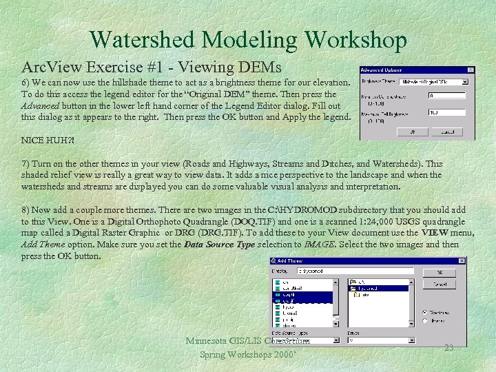 Watershed Modeling Workshop Arc. View Exercise #1 - Viewing DEMs 6) We can now