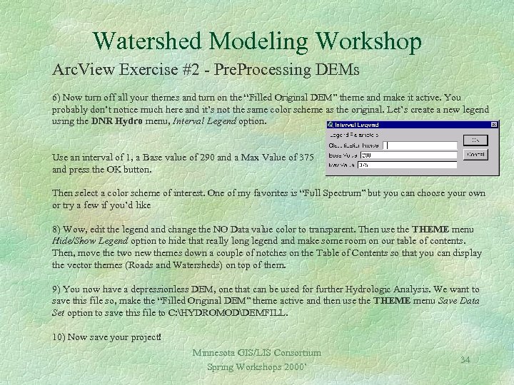 Watershed Modeling Workshop Arc. View Exercise #2 - Pre. Processing DEMs 6) Now turn