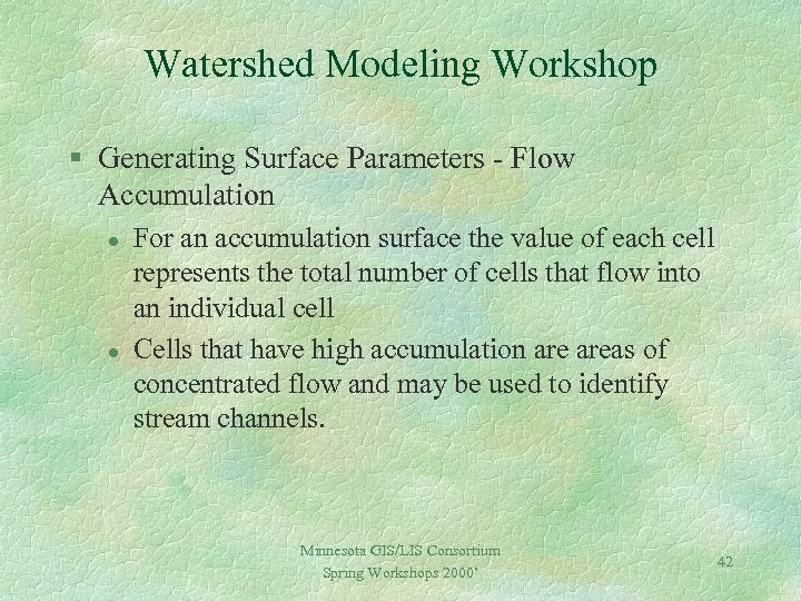 Watershed Modeling Workshop § Generating Surface Parameters - Flow Accumulation l l For an