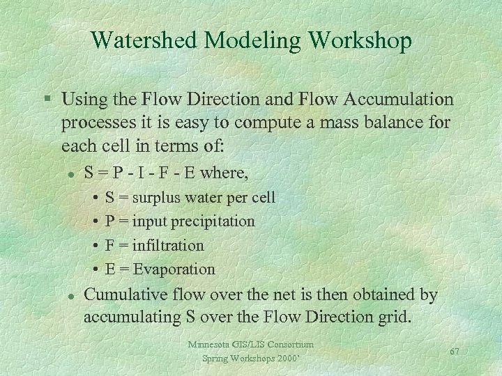 Watershed Modeling Workshop § Using the Flow Direction and Flow Accumulation processes it is