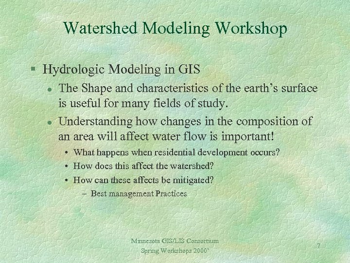 Watershed Modeling Workshop § Hydrologic Modeling in GIS l l The Shape and characteristics