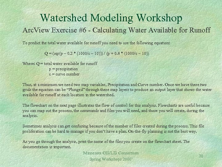 Watershed Modeling Workshop Arc. View Exercise #6 - Calculating Water Available for Runoff To