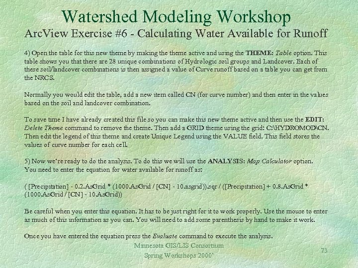 Watershed Modeling Workshop Arc. View Exercise #6 - Calculating Water Available for Runoff 4)