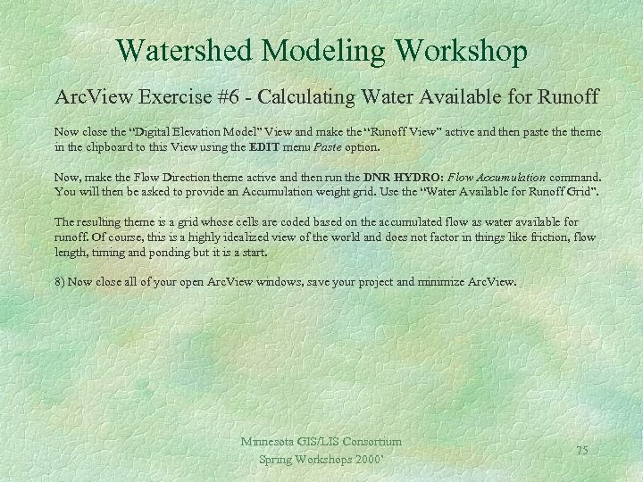 Watershed Modeling Workshop Arc. View Exercise #6 - Calculating Water Available for Runoff Now